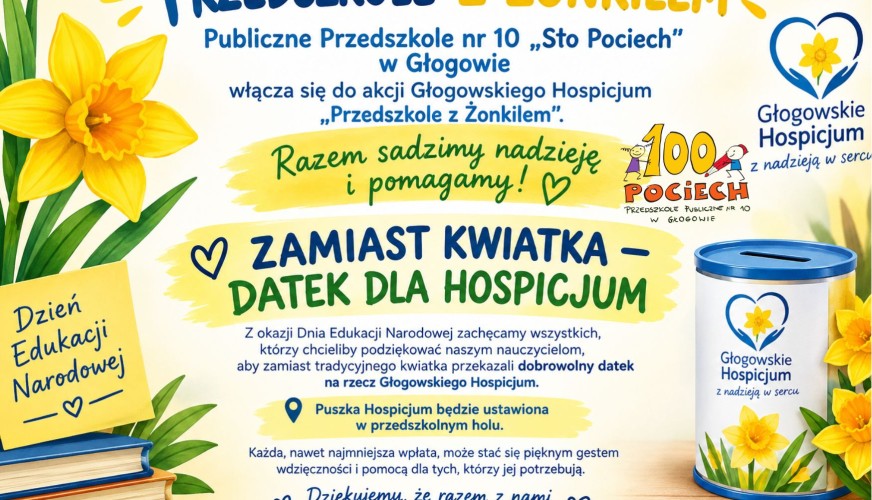 Plakat akcji Przedszkole z Żonkilem: zamiast kwiatka datek dla hospicjum na Dzień Edukacji Narodowej, puszka zbiórki i żonkil