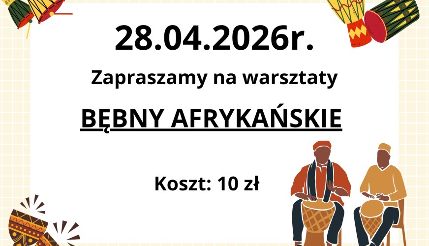 Plakat zapraszający na warsztaty bębnów afrykańskich 28.04.2026 roku. Koszt 10 zł. Grafiki dwóch mężczyzn grających na bębnac