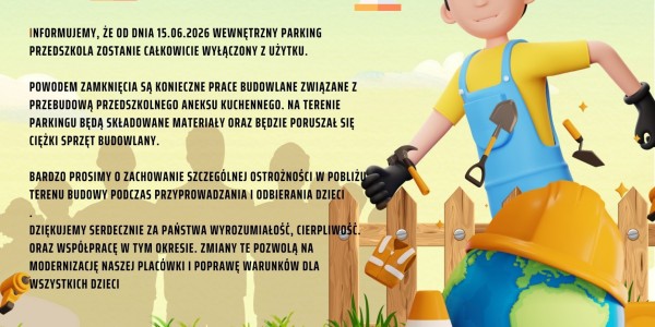 Plakat informacyjny o zamknięciu parkingu przedszkola od 15.06.2026 z powodu prac budowlanych przy aneksie kuchennym.