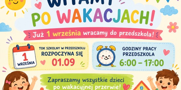 Kolorowy plakat: Witamy po wakacjach! Przedszkole otwarte od 1 września, godziny 6:00–17:00. Dwoje uśmiechniętych dzieci mach