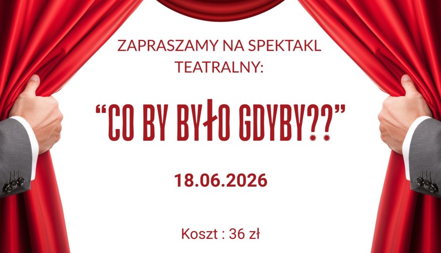 Plakat spektaklu Co by było gdyby, data 18.06.2026, koszt 36 zł, czerwone kurtyny teatralne, dłonie w garniturze