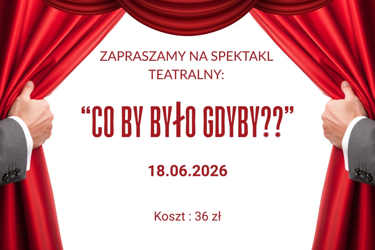Plakat spektaklu Co by było gdyby, data 18.06.2026, koszt 36 zł, czerwone kurtyny teatralne, dłonie w garniturze