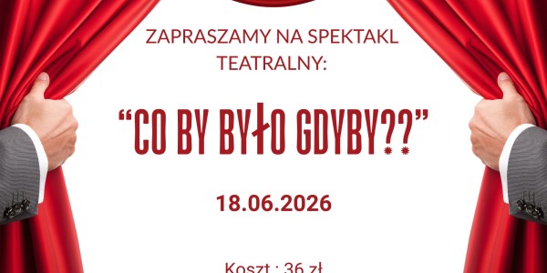 Plakat spektaklu Co by było gdyby, data 18.06.2026, koszt 36 zł, czerwone kurtyny teatralne, dłonie w garniturze